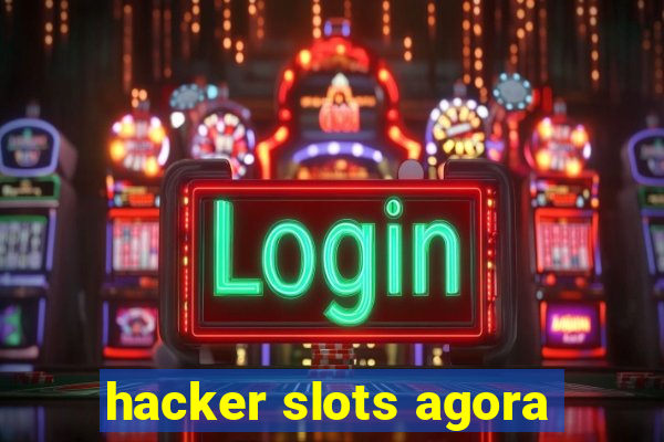 hacker slots agora